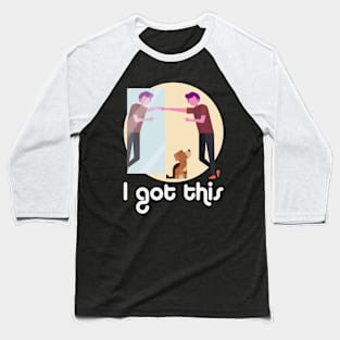 Motivational: I Got This Cute Funny Dog Baseball T-Shirt